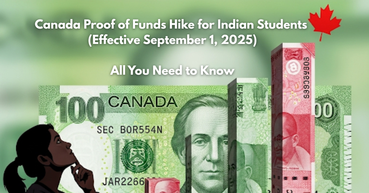 Canada Proof of Funds Hike for Indian Students (Effective September 1, 2025)  All You Need to Know